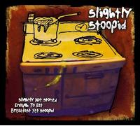 Slightly Stoopid – Slightly Not Stoned Enough to Eat Breakfast Yet – CD – Sony Music