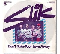 Slik - Don't Take Your Love Away [Vinyl Single 7'']