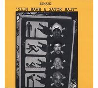 Slim Bawb & Gator Bait - Beware!