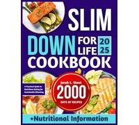 SLIM DOWN FOR LIFE COOKBOOK 2025: A Practical Guide to Nutritious Eating for Sustainable Slimming
