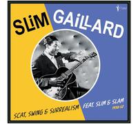Slim Gaillard - Slim Gaillard - Scat, Swing & Surrealism feat. Slim & Slam 1938-52