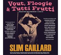 Slim Gaillard - Vout, Floogie & Tutti Frutti - Selected Recordings