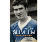 Slim Jim: Simply the Best Tom Miller (Auteur)