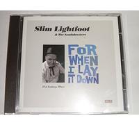 Slim Lightfoot - For When I Lay It Down