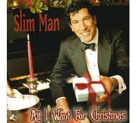 Slim Man - All I Want for Christmas