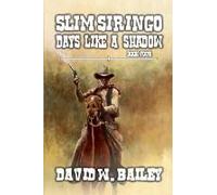 Slim Siringo - Days Like A Shadow