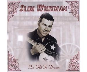 Slim Whitman - Too Old To Dream