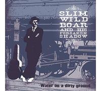Slim Wild Boar & His Forsaken Shadow - Water on a Dirty Ground [Import]