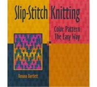 Slip-Stitch Knitting Roxana Bartlett (Auteur)