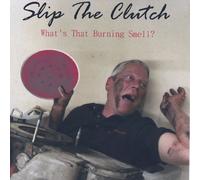 Slip the Clutch - What's That Burning Smell