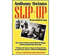 Slip-Up: How Fleet Street Caught Ronnie Biggs And Scotland Yard Lost Him: The Story Behind The Scoop