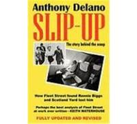 Slip-Up: How Fleet Street Caught Ronnie Biggs and Scotland Yard Lost Him: The Story Behind the Scoop Delano, Anthony (Auteur)