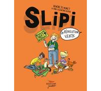 Slipi T2 La révolution verte - Bénédicte Moret - Thierry Souccar Eds - broché - Bande dessinée jeunesse
