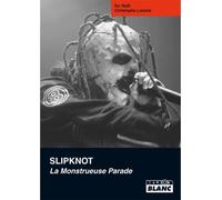 Slipknot la monstrueuse parade - Christophe Lorentz - Camion Blanc Eds - relié - Beau livre