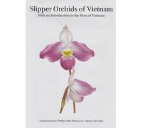 Slipper Orchids Of Vietnam: With An Introduction Of The Flora Of Vietnam