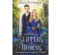 Slippers and Thorns: A Retelling of Cinderella and Sleeping Beauty