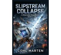 Slipstream Collapse: A Gripping Space Opera of Weaponized Trade Lanes, Corridor Collapse, and a Frontier at War