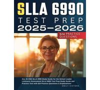 SLLA 6990 Test Prep 2025-2026 ALL IN ONE SLLA 6990 Study Guide for the School Leader Licensure Assessment SLLA 6990 Test Prep Study Guide and Practice Test with 524 Practice Questions & Explanations