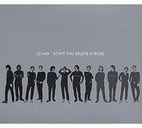Sloan - Don't You Believe a Word