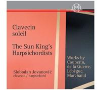 Slobodan Jovanovic - Clavecin Soleil - The Sun King¿S Harpsichordists [Compact Discs]