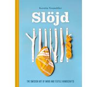Slöjd: The Swedish Art of Wood and Textile Handicrafts