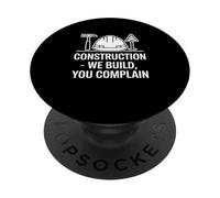 Slogan Amusant « Construction We Build You Complain » PopSockets PopGrip Adhésif