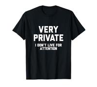 Slogan Amusant « Very Private I Don't Live for Attention » T-Shirt