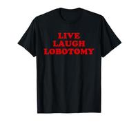 Slogan drôle de Jeu de Mots Sarcastique « Live Laugh Lobotomy » T-Shirt