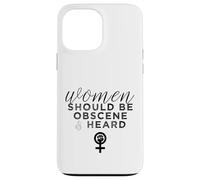 Slogan féministe Amusant « Women Should Be Obscene and Heard » Coque pour iPhone 13 Pro Max