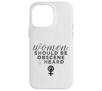 Slogan féministe Amusant « Women Should Be Obscene and Heard » Coque pour iPhone 14 Pro Max