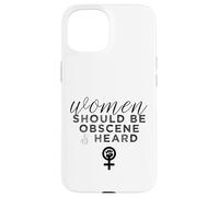 Slogan féministe Amusant « Women Should Be Obscene and Heard » Coque pour iPhone 15