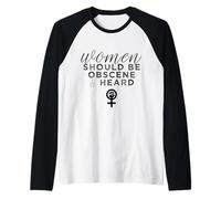 Slogan féministe Amusant « Women Should Be Obscene and Heard » Manche Raglan