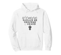 Slogan féministe Amusant « Women Should Be Obscene and Heard » Sweat à Capuche