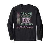 Slogan humoristique Ask Me How Much I Love Studying Shakespeare Manche Longue