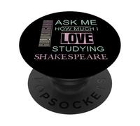 Slogan humoristique Ask Me How Much I Love Studying Shakespeare PopSockets PopGrip Adhésif