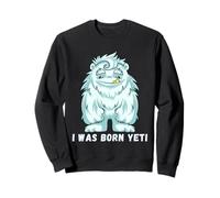 Slogan Humoristique « I Was Born Yeti Ready » avec Citation de Bonhomme de Neige Abominable Sweatshirt