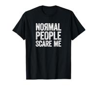 Slogan humoristique « Normal People Scare Me » T-Shirt