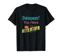 Slogan humoristique Shakespeare You Have My Attention T-Shirt