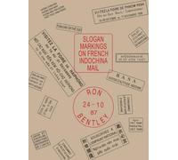 Slogan Markings on French Indochina Mail: Volume 2 of the Postal History of French Indochina