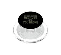 Slogan Sarcastique drôle Ici Parce Que Vous Avez cassé Quelque Chose PopSockets PopGrip pour MagSafe