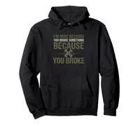 Slogan Sarcastique drôle Ici Parce Que Vous Avez cassé Quelque Chose Sweat à Capuche