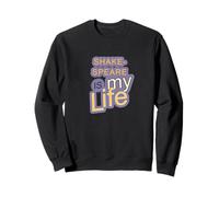 Slogan Shakespeare Is My Life Sweatshirt