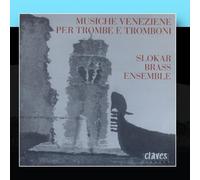 Slokar Brass Ensemble - Musiche Venziane Per Trombe E Tromboni