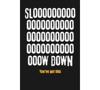 Slooooooow Down, You’ve Got This: Minimalist Lined Notebook & Journal for Mental Clarity, Mindfulness, Stress Relief, Self Reflection and Slowing Down ... Edition) - Thoughtful Gift for Overthinkers