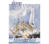 Sloop of War by Alexander Kent Alexander Kent (Auteur)