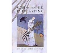 Slope of the Child Everlasting, American Poets Continuum Series Laurie Kutchins (Auteur)