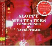 Sloppy Meateaters - Conditioned by The Laugh Track [Import]