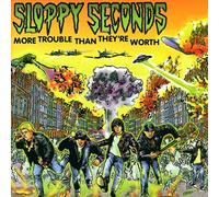 Sloppy Seconds - More Trouble Than...