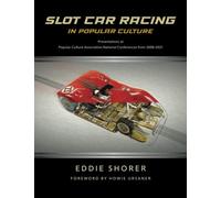Slot Car Racing in Popular Culture: Presentations at Popular Culture Association National Conferences from 2008-2021