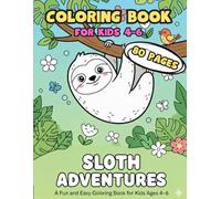 Sloth Adventures: A Fun and Easy Coloring Book for Kids Ages 4-6: 80 Cute Sloth Coloring Pages with Big Bold Lines | One-Sided Printing | Relaxing and Creative Fun for Little Artists